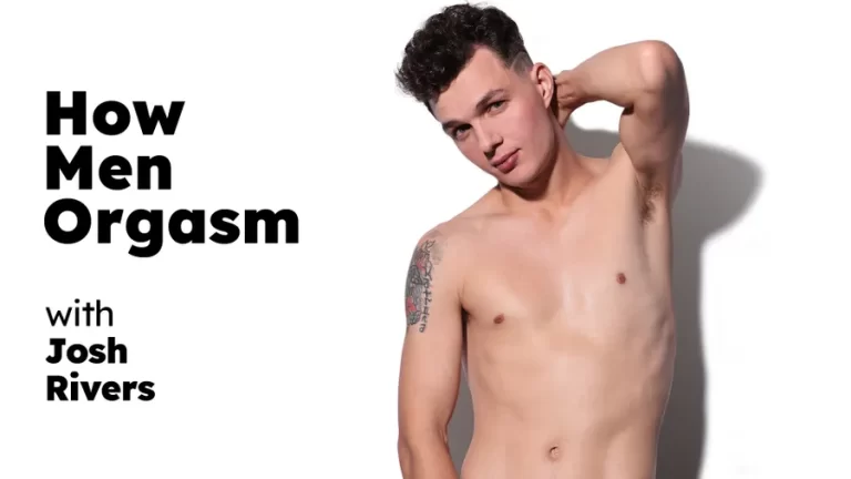 Cómo llegan los hombres al orgasmo – Josh Rivers